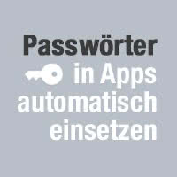 Passwörter in Apps automatisch einsetzen